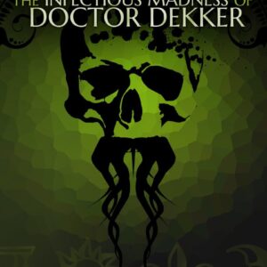 The Infectious Madness of Doctor Dekker